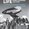 E-book megjelenés: Everyday Life under Communism and After: Consumption and Lifestyle in Hungary